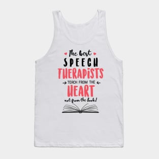 The best Speech Therapists teach from the Heart Quote Tank Top